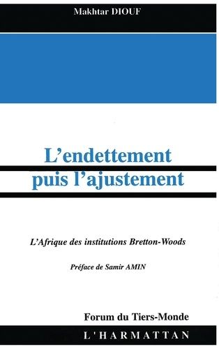 Emprunter ENDETTEMENT PUIS AJUSTEMENT : AFRIQUE DES INSTITUTIONS DE BRETTON WOODS livre