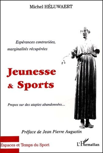 Emprunter Jeunesse & Sports. Espérances contrariées, marginalités récupérées, Propos sur des utopies abandonné livre