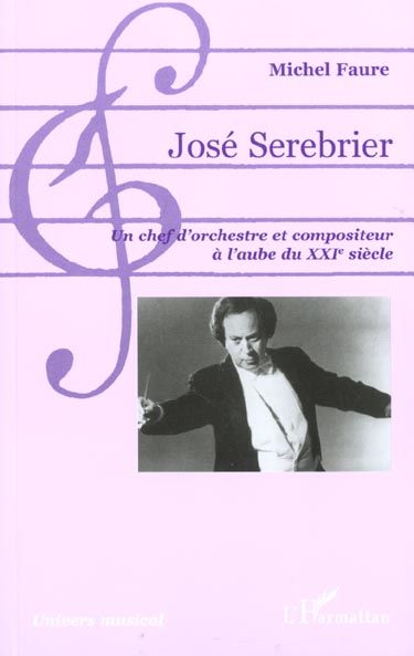 Emprunter JOSE SEREBRIER - UN CHEF D'ORCHESTRE ET COMPOSITEUR A L'AUBE DU XXIE SIECLE livre