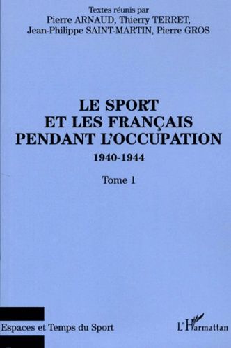 Emprunter Le sport et les Français pendant l'Occupation 1940-1944. Tome 1 livre