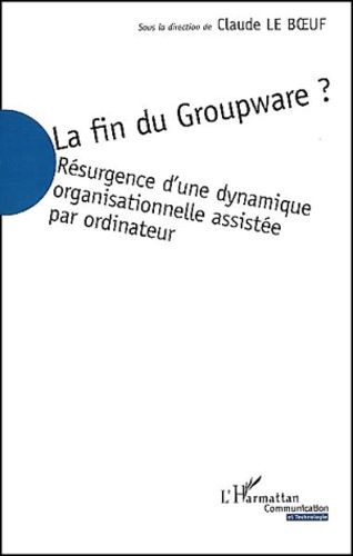 Emprunter La fin du Groupware ? Résurgence d'une dynamique organisationnelle assistée par ordinateur livre