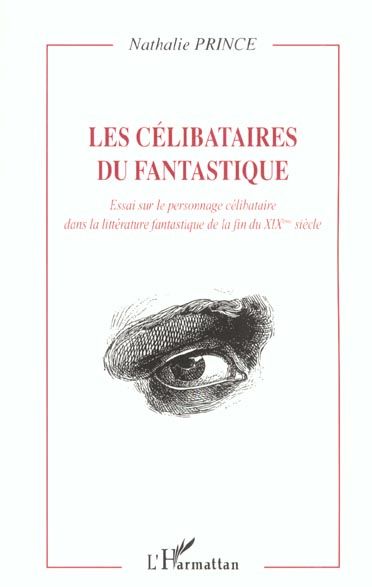 Emprunter Les célibataires du fantastique: Essai sur le personnage célibataire dans la littérature fantastique livre