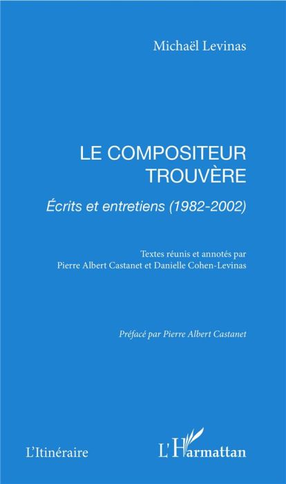 Emprunter Le compositeur trouvère. Ecrits et entretiens (1982-2002) livre