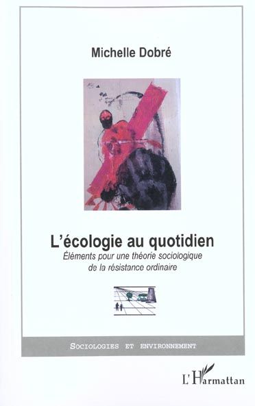 Emprunter L'écologie au quotidien. Eléments pour une théorie sociologique de la résistance ordinaire livre