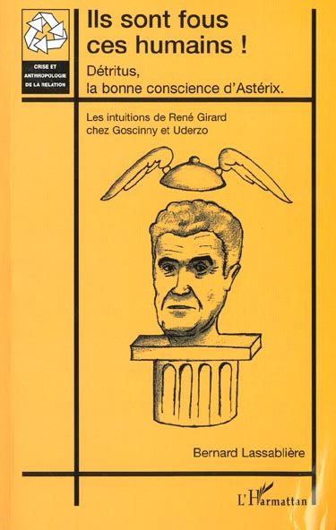 Emprunter Ils sont fous ces humains ! Détritus, la bonne conscience d'Astérix. Les intuitions de René Girard c livre