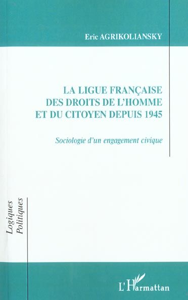 Emprunter La Ligue française des Droits de l'Homme et du Citoyen depuis 1945. Sociologie d'un engagement civiq livre