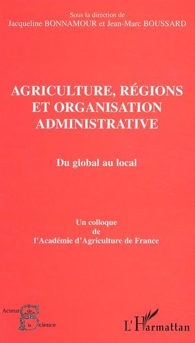 Emprunter Agriculture, régions et organisation administrative : Du global au local. Colloque de l'Académie d'A livre