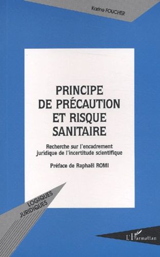 Emprunter Principe de précaution et risque sanitaire. Recherche sur l'encadrement juridique de l'incertitude s livre