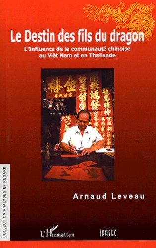 Emprunter Le destin des fils du dragon. L'influence de la communauté chinoise au Viêt Nam et en Thaïlande livre