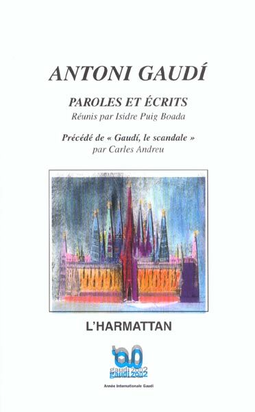 Emprunter Antoni Gaudi, Paroles et écrits précédé de Gaudi, le scandale livre