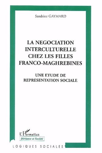 Emprunter La négociation interculturelle chez les filles franco-maghrébines. Une étude de représentation socia livre