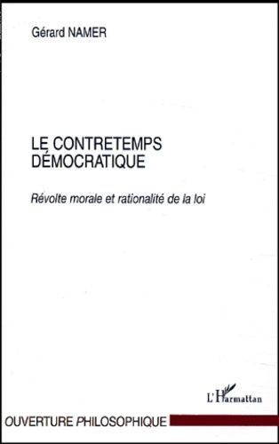 Emprunter Le contretemps démocratique. Révolte morale et rationalité de la loi livre