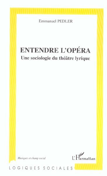 Emprunter Entendre l'opéra. Une sociologie du théâtre lyrique livre