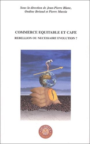 Emprunter Commerce équitable et café. Rebellion ou nécessaire évolution ? Actes du colloque organisé par le Ce livre