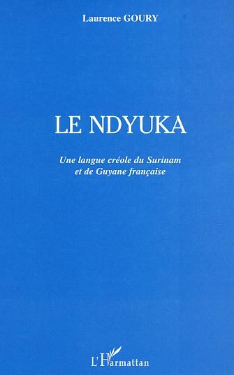 Emprunter Le Ndyuka. Une langue créole du Surinam et de Guyane française livre