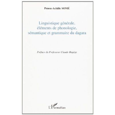 Emprunter Linguistique générale, éléments de phonologie, sémantique et grammaire du dagara livre