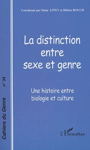 Emprunter Cahiers du genre N° 34/2003 : La distinction entre sexe et genre. Une histoire entre biologie et cul livre