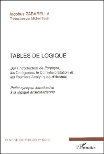 Emprunter Tables de logique Sur l'Introduction de Porphyre, les Catégories, le De l'interprétation et les Prem livre