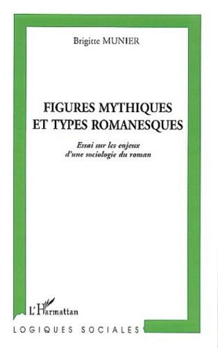 Emprunter Figures mythiques et types romanesques. Essai sur les enjeux d'une sociologie du roman livre