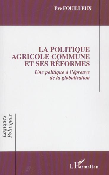 Emprunter La Politique Agricole Commune et ses réformes. Une politique européenne à l'épreuve de la globalisat livre