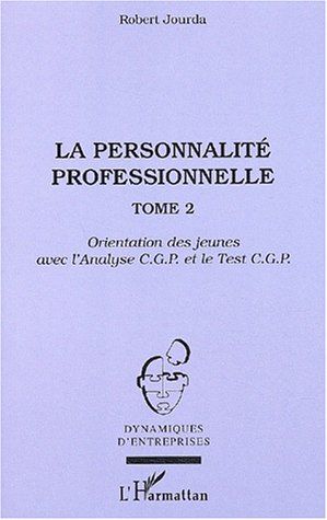 Emprunter La personnalité professionnelle. Tome 2, Orientation des jeunes avec l'Analyse CGP et le Test CGP livre