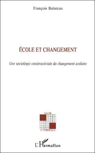 Emprunter Ecole et changement. Une sociologie constructiviste du changement scolaire livre