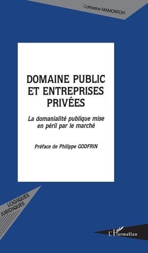 Emprunter Domaine public et entreprises privées. La domanialité publique mise en péril par le marché livre