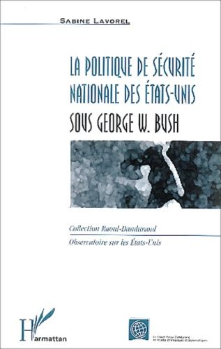 Emprunter La politique de sécurité nationale des Etats-Unis sous George W. Bush livre