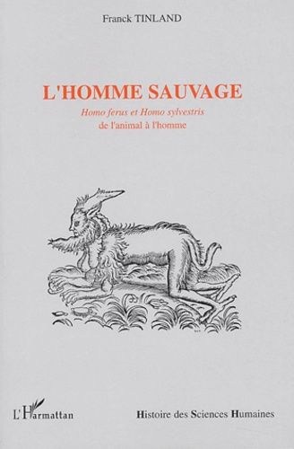 Emprunter L'homme sauvage. Homo Ferus et Homo sylvestris, de l'animal à l'homme sauvage livre