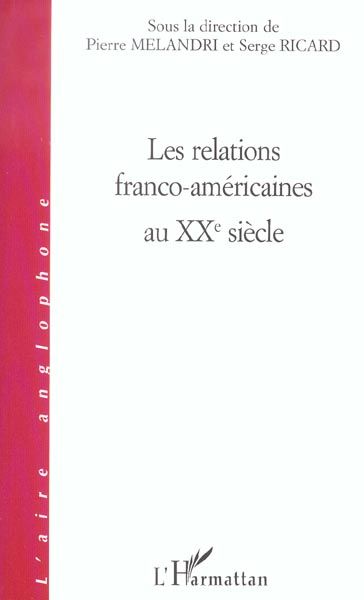 Emprunter Les relations franco-américaines au XXe siècle. Colloque de l'Observatoire de la politique étrangère livre