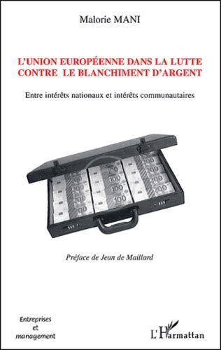 Emprunter L'Union européenne dans la lutte contre le blanchiment d'argent. Entre intérêts nationaux et intérêt livre