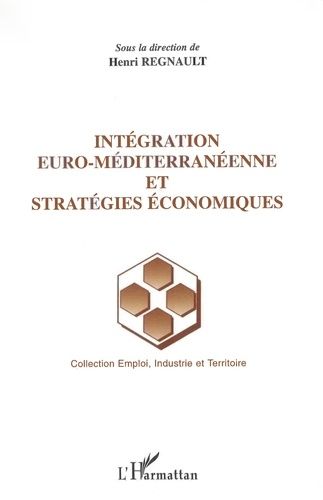 Emprunter Intégration euro-méditerranéenne et stratégies économiques livre