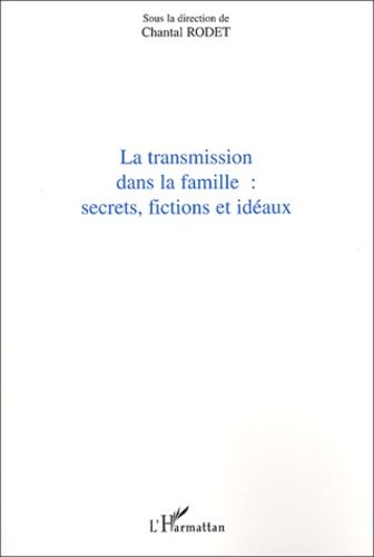 Emprunter La transmission dans la famille: secrets, fictions et idéaux . Actes du colloque à l'initiative du R livre