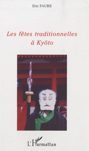 Emprunter Les fêtes traditionnelles à Kyôto. Un voyage dans les traditions de l'ancien Japon livre