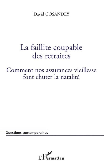 Emprunter La faillite coupable des retraites. Comment nos assurances vieillesse font chuter la natalité livre