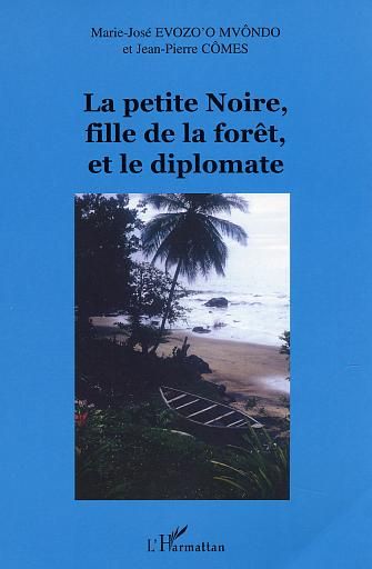 Emprunter Le petite Noire, fille de la forêt, et le diplomate livre