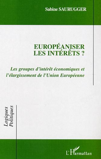 Emprunter Européaniser les intérêts ? Les groupes d'intérêt économiques et l'élargissement de l'Union européen livre