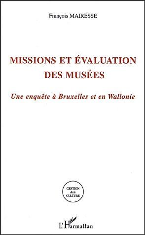 Emprunter Missions et évaluation des musées. Une enquête à Bruxelles et en Wallonie livre