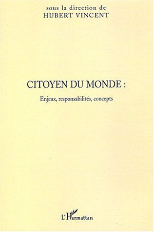 Emprunter Citoyen du monde : Enjeux, responsabilités, concepts. Actes du colloque des 21 et 22 mars 2003 à Lil livre