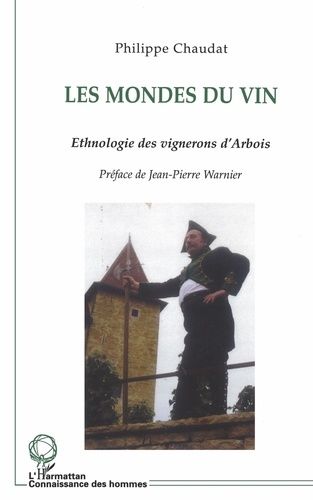 Emprunter Les mondes du vin. Ethnologie des vignerons d'Arbois (Jura) livre