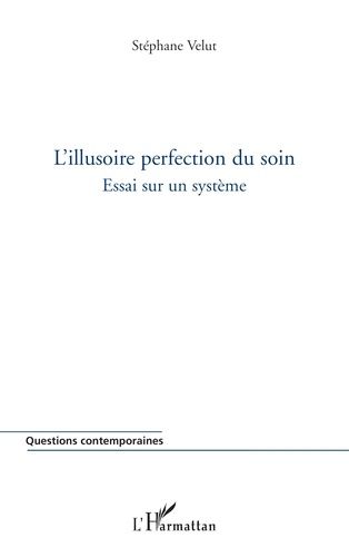 Emprunter L'illusoire perfection du soin. Essai sur un système livre