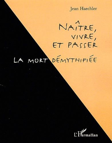 Emprunter Naître, vivre et passer. La mort démythifiée livre