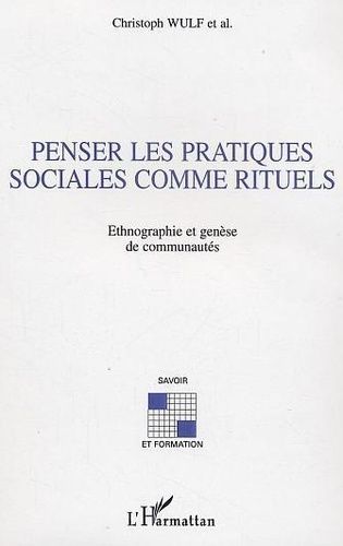 Emprunter Penser les pratiques sociales comme rituels. Ethnographie et genèse des communautés livre