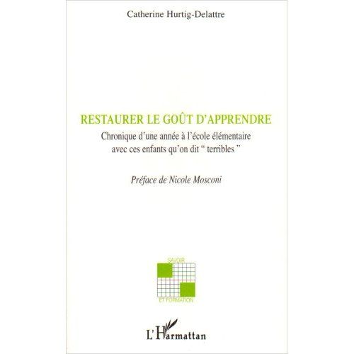 Emprunter Restaurer le goût d'apprendre. Chronique d'une année à l'école élémentaire avec ces enfants qu'on di livre