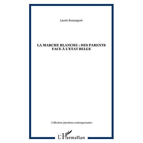 Emprunter La marche blanche : des parents face à l'Etat belge livre