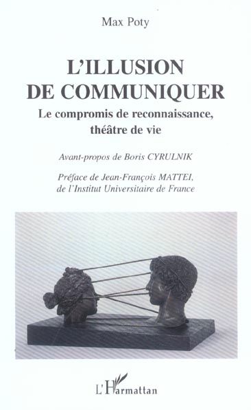 Emprunter L'illusion de communiquer. Le compromis de reconnaissance, théâtre de vie livre