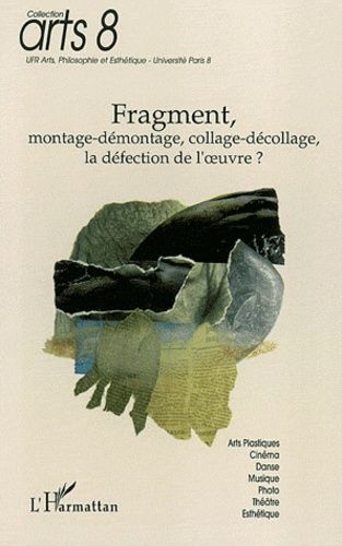 Emprunter Fragment, montage-démontage, collage-décollage, la défection de l'oeuvre ? Journées d'études livre