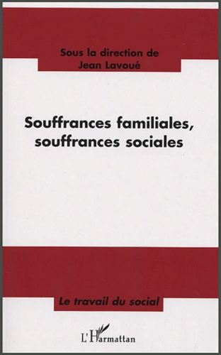 Emprunter Souffrances familiales, souffrances sociales. Nouveaux contextes de la relation d'aide : quelles pra livre