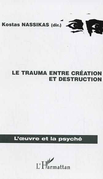 Emprunter Le trauma entre création et destruction livre