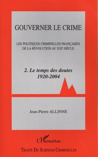 Emprunter Gouverner le crime. Les politiques criminelles françaises de la Révolution au XXIe siècle Tome 2, Le livre